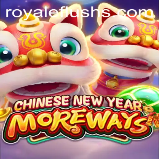 Experience the Excitement of CHINESENEWYEARMOREWAYS with a ROYALE FLUSH