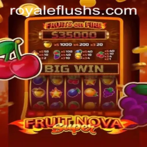 FruitNovaSuper: The Exciting Game of Chance and Strategy Featuring ROYALE FLUSH